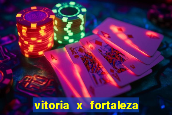 vitoria x fortaleza onde assistir